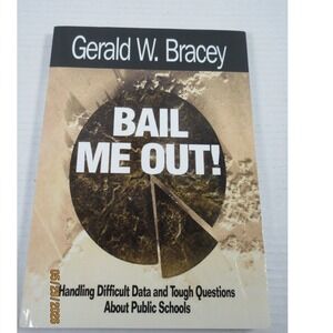 Bail Me Out! Gerald W Bracey Public Schools Data Education Paperback Book